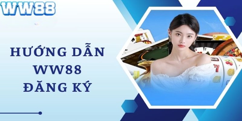 Hướng dẫn đăng ký ww88 trên các thiết bị khác nhau